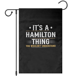 It's a Hamilton Thing You Wouldn't Understand Garden Flag TS10 Black Print Your Wear