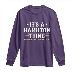 It's a Hamilton Thing You Wouldn't Understand Long Sleeve Shirt TS10 Purple Print Your Wear