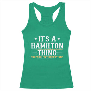 It's a Hamilton Thing You Wouldn't Understand Racerback Tank Top TS10 Irish Green Print Your Wear