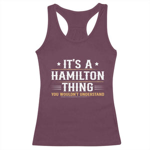 It's a Hamilton Thing You Wouldn't Understand Racerback Tank Top TS10 Maroon Print Your Wear