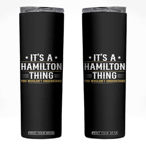 It's a Hamilton Thing You Wouldn't Understand Skinny Tumbler TS10 Black Print Your Wear