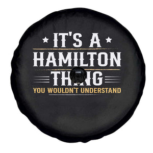 It's a Hamilton Thing You Wouldn't Understand Spare Tire Cover TS10 Print Your Wear