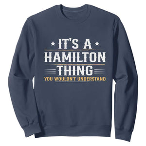 It's a Hamilton Thing You Wouldn't Understand Sweatshirt TS10 Navy Print Your Wear
