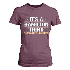 It's a Hamilton Thing You Wouldn't Understand T Shirt For Women TS10 Maroon Print Your Wear