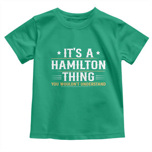 It's a Hamilton Thing You Wouldn't Understand Toddler T Shirt TS10 Irish Green Print Your Wear