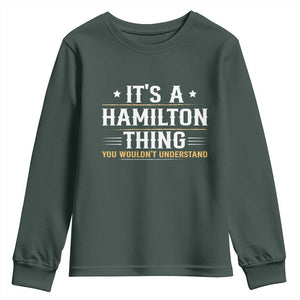 It's a Hamilton Thing You Wouldn't Understand Youth Sweatshirt TS10 Dark Forest Green Print Your Wear