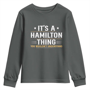 It's a Hamilton Thing You Wouldn't Understand Youth Sweatshirt TS10 Dark Heather Print Your Wear