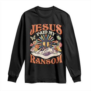 Jesus Paid My Ransom Long Sleeve Shirt Jesus Christian Faith Good Friday Bible Verse TS11 Black Print Your Wear