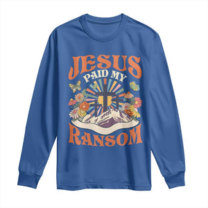 Jesus Paid My Ransom Long Sleeve Shirt Jesus Christian Faith Good Friday Bible Verse TS11 Royal Blue Print Your Wear
