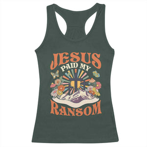 Jesus Paid My Ransom Racerback Tank Top Jesus Christian Faith Good Friday Bible Verse TS11 Dark Forest Green Print Your Wear
