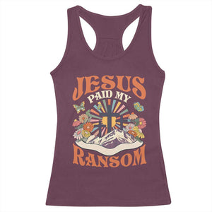 Jesus Paid My Ransom Racerback Tank Top Jesus Christian Faith Good Friday Bible Verse TS11 Maroon Print Your Wear