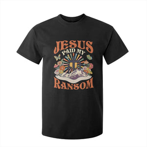 Jesus Paid My Ransom T Shirt For Kid Jesus Christian Faith Good Friday Bible Verse TS11 Black Print Your Wear