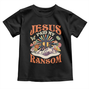 Jesus Paid My Ransom Toddler T Shirt Jesus Christian Faith Good Friday Bible Verse TS11 Black Print Your Wear