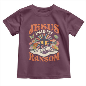 Jesus Paid My Ransom Toddler T Shirt Jesus Christian Faith Good Friday Bible Verse TS11 Maroon Print Your Wear