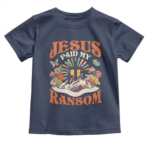 Jesus Paid My Ransom Toddler T Shirt Jesus Christian Faith Good Friday Bible Verse TS11 Navy Print Your Wear