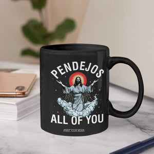 Jesus Sarcastic Humor Coffee Mug Pendejos All Of You TS10 Print Your Wear