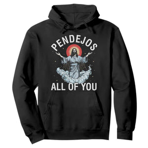 Jesus Sarcastic Humor Hoodie Pendejos All Of You TS10 Black Print Your Wear