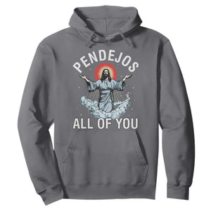 Jesus Sarcastic Humor Hoodie Pendejos All Of You TS10 Charcoal Print Your Wear