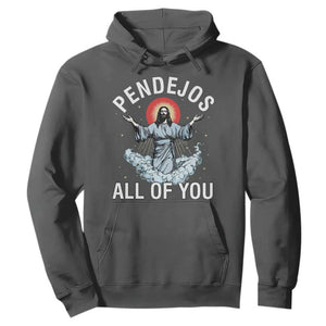 Jesus Sarcastic Humor Hoodie Pendejos All Of You TS10 Dark Heather Print Your Wear
