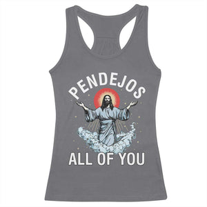 Jesus Sarcastic Humor Racerback Tank Top Pendejos All Of You TS10 Charcoal Print Your Wear