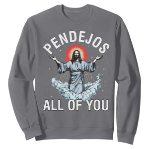Jesus Sarcastic Humor Sweatshirt Pendejos All Of You TS10 Charcoal Print Your Wear