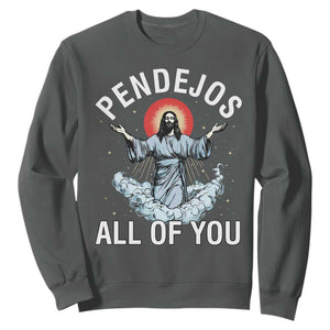 Jesus Sarcastic Humor Sweatshirt Pendejos All Of You TS10 Dark Heather Print Your Wear