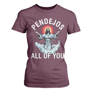 Jesus Sarcastic Humor T Shirt For Women Pendejos All Of You TS10 Maroon Print Your Wear
