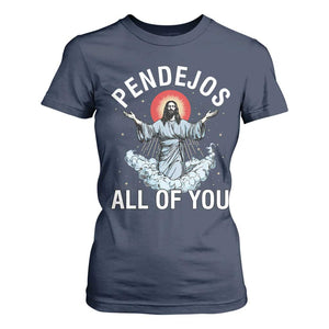 Jesus Sarcastic Humor T Shirt For Women Pendejos All Of You TS10 Navy Print Your Wear