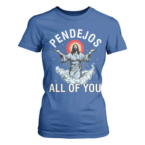 Jesus Sarcastic Humor T Shirt For Women Pendejos All Of You TS10 Royal Blue Print Your Wear