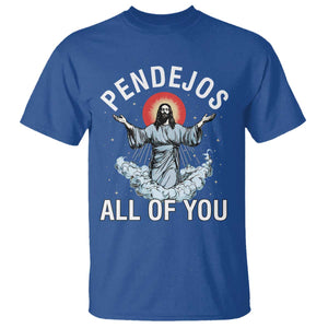 Jesus Sarcastic Humor T Shirt Pendejos All Of You TS10 Royal Blue Print Your Wear