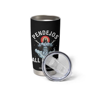 Jesus Sarcastic Humor Tumbler Cup Pendejos All Of You TS10 Print Your Wear