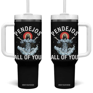 Jesus Sarcastic Humor Tumbler With Handle Pendejos All Of You TS10 One Size: 40 oz Black Print Your Wear