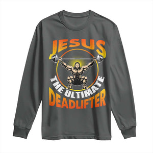 Jesus The Ultimate Deadlifter Long Sleeve Shirt Funny Jesus Workout Motivation Bodybuilding Fitness TS02 Dark Heather Print Your Wear