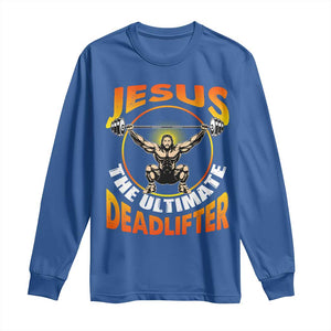 Jesus The Ultimate Deadlifter Long Sleeve Shirt Funny Jesus Workout Motivation Bodybuilding Fitness TS02 Royal Blue Print Your Wear