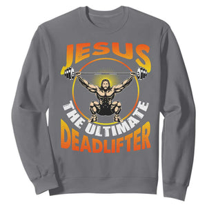 Jesus The Ultimate Deadlifter Sweatshirt Funny Jesus Workout Motivation Bodybuilding Fitness TS02 Charcoal Print Your Wear