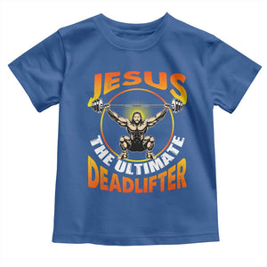 Jesus The Ultimate Deadlifter Toddler T Shirt Funny Jesus Workout Motivation Bodybuilding Fitness TS02 Royal Blue Print Your Wear