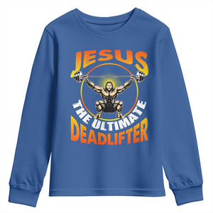 Jesus The Ultimate Deadlifter Youth Sweatshirt Funny Jesus Workout Motivation Bodybuilding Fitness TS02 Royal Blue Print Your Wear
