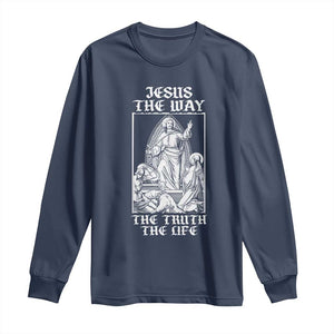 Jesus The Way The Truth The Life Long Sleeve Shirt Religious Christian Faith TS02 Navy Print Your Wear