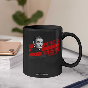 John Brown Coffee Mug Caution Is Cowardice TS09 Print Your Wear
