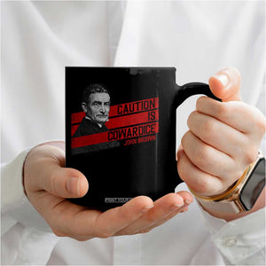 John Brown Coffee Mug Caution Is Cowardice TS09 Print Your Wear