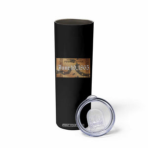 Juneteenth Emancipation Proclamation End of Slavery Skinny Tumbler Black Freedom History TS10 Print Your Wear