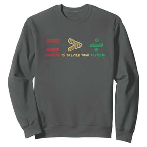 Juneteenth Equality Is Greater Than Division Sweatshirt Equal Rights Math Symbol TS11 Dark Heather Print Your Wear