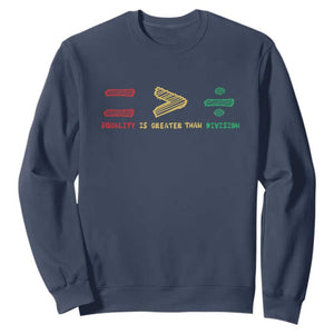 Juneteenth Equality Is Greater Than Division Sweatshirt Equal Rights Math Symbol TS11 Navy Print Your Wear