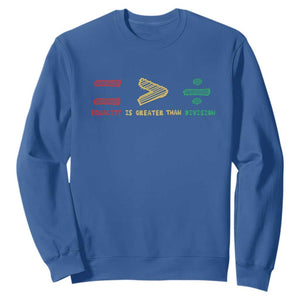 Juneteenth Equality Is Greater Than Division Sweatshirt Equal Rights Math Symbol TS11 Royal Blue Print Your Wear