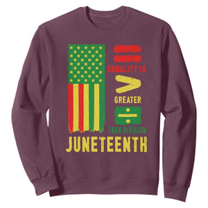 Juneteenth Equality Is Greater Than Division Sweatshirt Juneteenth American Flag TS11 Maroon Print Your Wear