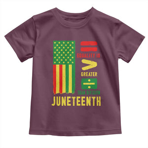 Juneteenth Equality Is Greater Than Division Toddler T Shirt Juneteenth American Flag TS11 Maroon Print Your Wear