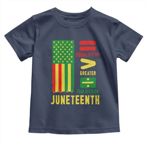 Juneteenth Equality Is Greater Than Division Toddler T Shirt Juneteenth American Flag TS11 Navy Print Your Wear