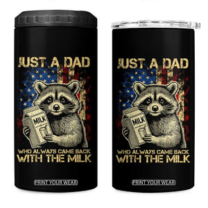 Just A Dad Who Always Came Back With The Milk 4 in 1 Can Cooler Tumbler Raccoon American Flag Father's Day TS10 One Size: 16 oz Black Print Your Wear