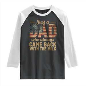 Just A Dad Who Always Came Back With The Milk Raglan Shirt Retro American Flag TS10 Black White Print Your Wear