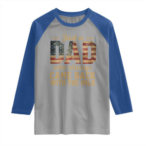 Just A Dad Who Always Came Back With The Milk Raglan Shirt Retro American Flag TS10 Sport Gray Royal Print Your Wear